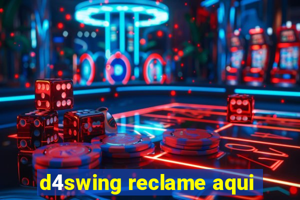 d4swing reclame aqui